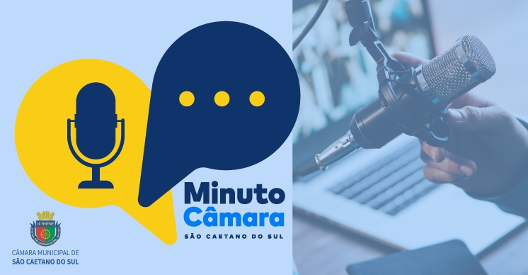 Podcast Minuto Câmara - Confira!